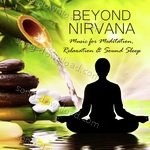 Beyond Nirvana - Music For Meditation, Relaxation & Sound Sleep - Gaurav Issar Song Download